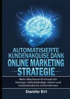 Automatisierte Kundenakquise Dank Online Marketing Strategie – Ratgeber für Gründer & Startups