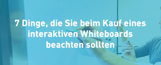 Sieben Tipps zum richtigen interaktiven Whiteboard