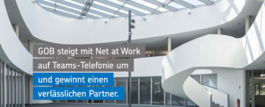 GOB steigt mit Net at Work auf Teams Direct Routing um