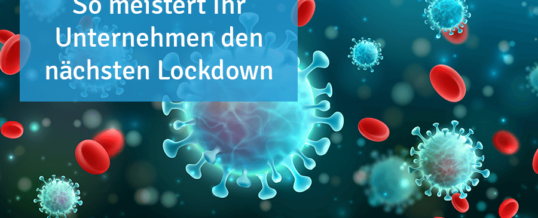 So meistert Ihr Unternehmen den nächsten Lockdown