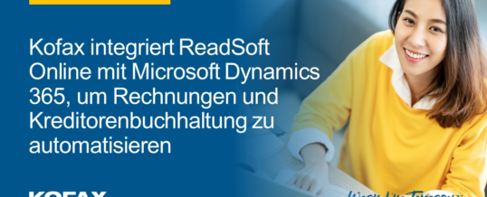 Kofax integriert ReadSoft Online in Microsoft Dynamics 365, um Rechnungen und Kreditorenbuchhaltung zu automatisieren