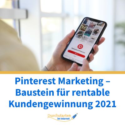 Pinterest Marketing – Baustein für rentable Kundengewinnung 2021