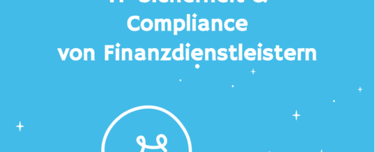 So meistern Finanzdienstleister Compliance und Sicherheit