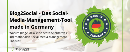 Blog2Social – Das Social-Media-Management Tool made in Germany.