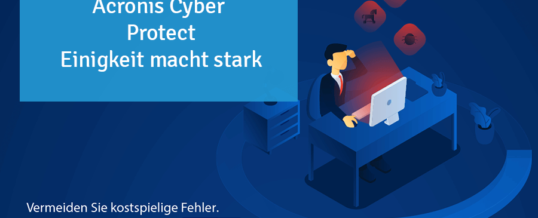 Acronis Cyber Protect – Einigkeit macht stark