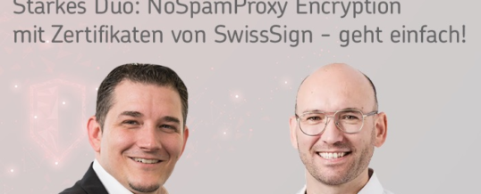 Starkes Duo: NoSpamProxy Encryption mit Zertifikaten von SwissSign