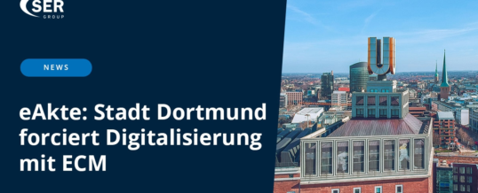 E-Akte: Stadt Dortmund forciert Digitalisierung mit ECM der SER Group