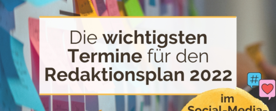 Der Social-Media-Kalender 2022 – Die wichtigsten Termine für den Redaktionsplan